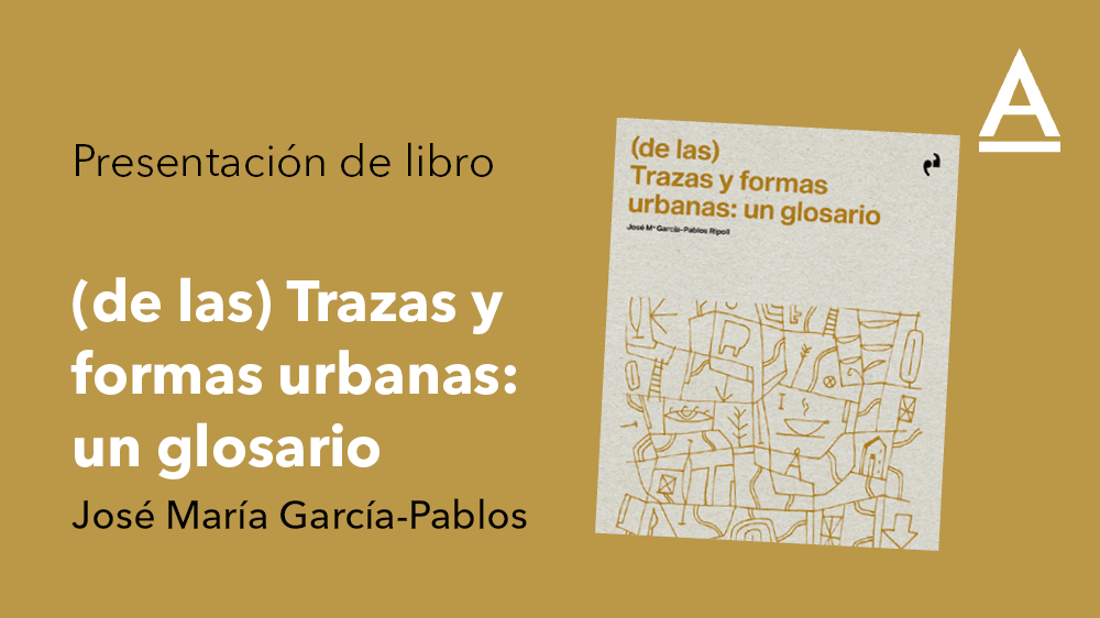 Presentación de libro: (de las) Trazas y formas urbanas: un glosario